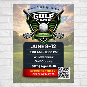 May include: A promotional poster for a golf camp, featuring a golf ball and crossed golf clubs. The poster includes the text "Willow Creek High School GOLF CAMP" and details for June 8-12, 9:00 AM - 12:00 PM. It also includes a QR code.
