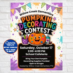 May include: A colorful flyer for a Willow Creek Elementary Pumpkin Decorating Contest on Saturday, October 17, from 2:00-4:00 PM in the school cafeteria. The design features a smiling orange pumpkin, paint brushes, and festive bunting.