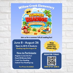 May include: A blue poster for the Willow Creek Elementary Summer Reading Challenge. The poster features a beach scene with palm trees, a beach chair, and books. Text includes dates, participation instructions, and a QR code to register.
