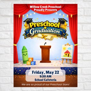 May include: A colorful poster for a preschool graduation. The design features a stage with red curtains, a podium, and a crayon. The text reads "Preschool Graduation" and includes the date, time, and location.