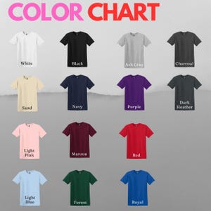 May include: A color chart displaying various t-shirt colors, including white, black, ash gray, charcoal, sand, navy, purple, dark heather, light pink, maroon, red, light blue, forest, and royal. The text "COLOR CHART" is at the top.