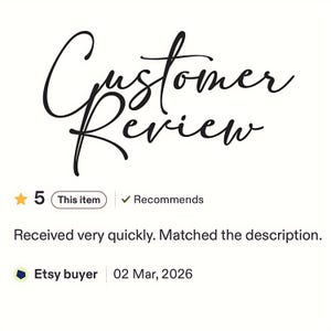 May include: A customer review graphic featuring the black script text Customer Review, a five-star rating, a This item tag, a Recommends checkmark, the text Received very quickly. Matched the description., an Etsy buyer icon, and the date 02 Mar, 2026.