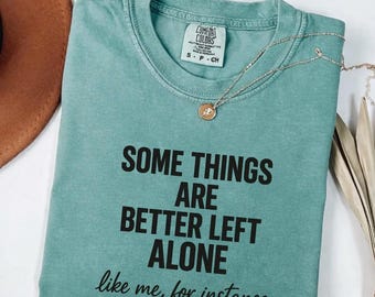 Einige Dinge besser allein gelassen T-Shirt, lustiges introvertiertes Zitat Grafik-T-Shirt