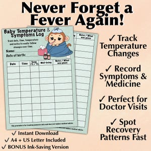 May include: A light green baby temperature and symptoms log printable featuring a cartoon monkey with a thermometer and ice pack. The form includes columns for date, time, temperature, well-being, and notes. Text reads Never Forget a Fever Again.