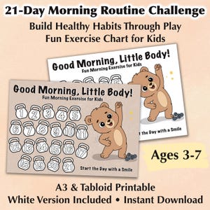May include: A printable 21-Day Morning Routine Challenge exercise chart for children, with a bear illustration. The chart includes the text "Good Morning, Little Body!" and is designed for ages 3-7. Available in A3 and Tabloid sizes, instant download.