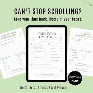 May include: A digital detox and focus reset planner with the text "Can't Stop Scrolling? Take your time back. Reclaim your focus." The image includes a tablet and two sheets of paper with prompts and checklists.