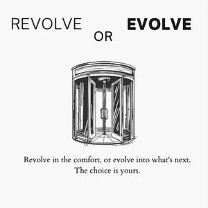 Peut inclure: Illustration en noir et blanc d'une porte tournante. Les mots "REVOLVE" et "EVOLVE" sont au-dessus, séparés par "OR". Le texte en dessous dit : "Revolve in the comfort, or evolve into what's next. The choice is yours."