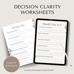 May include: A digital download featuring decision clarity worksheets. The image shows a tablet and a paper worksheet with prompts like "If I Say No..." and "Should I Say Yes?" The worksheets are designed to help with decision-making.