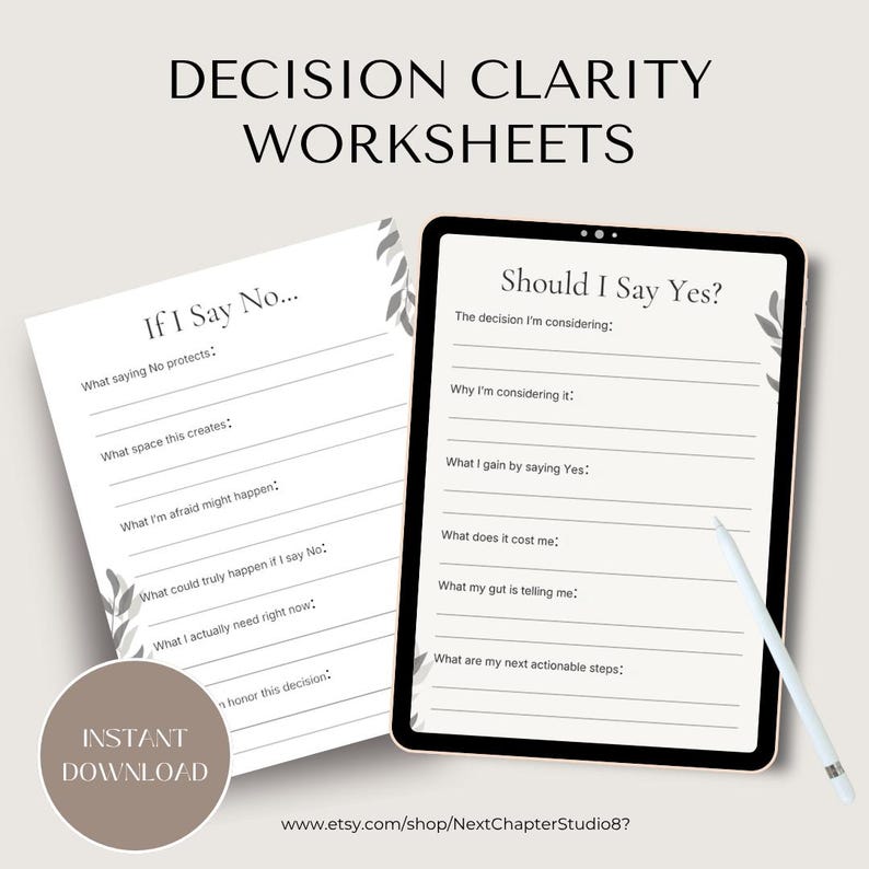 May include: A digital download featuring decision clarity worksheets. The image shows a tablet and a paper worksheet with prompts like "If I Say No..." and "Should I Say Yes?" The worksheets are designed to help with decision-making.