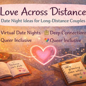 Può includere: Illustrazione con il testo "Love Across Distance" e "Date Night Ideas for Long-Distance Couples". Include un cuore luminoso, libri aperti con note manoscritte, una candela accesa e cuffie, suggerendo idee per appuntamenti virtuali e connessioni profonde.