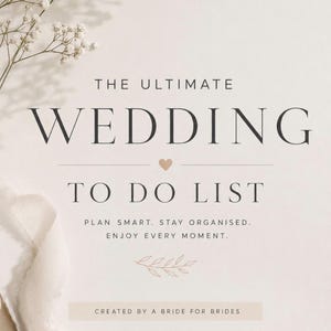 May include: A white card featuring the text THE ULTIMATE WEDDING TO DO LIST, PLAN SMART. STAY ORGANISED. ENJOY EVERY MOMENT. CREATED BY A BRIDE FOR BRIDES, with a small heart icon, a line drawing of a leaf sprig, and white baby's breath flowers.