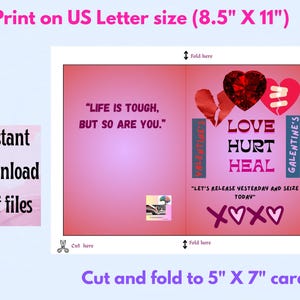 May include: A printable Valentine's Day card design with a pink background. The card features the phrases "LOVE HURT HEAL" and "LIFE IS TOUGH, BUT SO ARE YOU." The card is designed to be cut and folded to 5" X 7" from an 8.5" X 11" sheet.