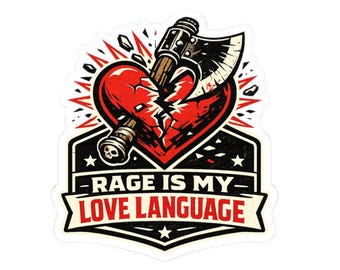 Rage Is My Love Language Kiss-Cut Stickers | Broken Heart Axe Sticker
