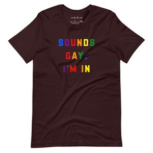 Sounds Gay, I&#39;m In T-Shirt