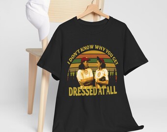 Camiseta "Un equipo propio", Doris Murphy, "No sé por qué te vistes así", camiseta vintage, camiseta unisex con cita de películas