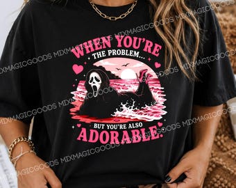 Funny Ghostface Halloween PNG, When You're the Problem But You're Also Adorable PNG, Spooky Sublimation Design Download