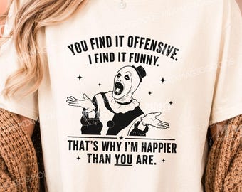 Funny Horror Shirt, You Find It Offensive I Find It Funny Tee, Scary Clown Graphic Shirt, Dark Humor Halloween Gift