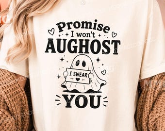 Funny August Ghost Shirt PNG, Promise I Won't Aughost You, Cute Ghost Design, Spooky Season Digital Download