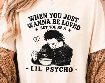 Funny Horror Movie Shirt, When You Just Wanna Be Loved But You're a Lil Psycho Tee, Halloween Graphic Shirt