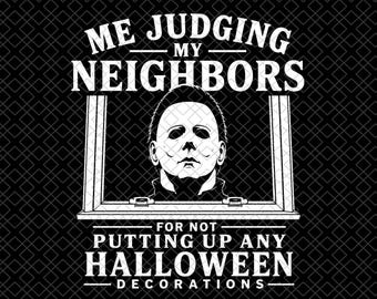 Funny Halloween Shirt, Me Judging My Neighbors for Not Putting Up Halloween Decorations Tee, Halloween Lover Gift