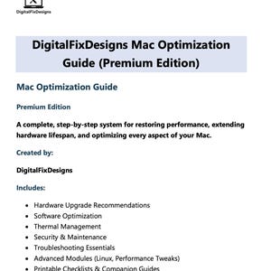 K&ouml;nnte beinhalten: Ein wei&szlig;es Dokument mit dem Titel "DigitalFixDesigns Mac Optimization Guide (Premium Edition)". Der Leitfaden enth&auml;lt Empfehlungen f&uuml;r Hardware-Upgrades, Software-Optimierung, W&auml;rmemanagement und Sicherheit.
