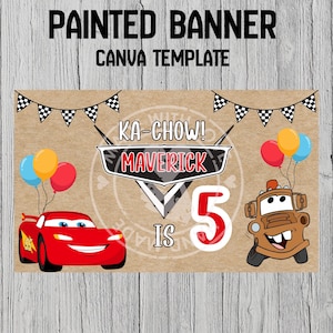 May include: Painted banner Canva template with a Cars theme. Features Lightning McQueen, Mater, balloons, and the text "KA-CHOW! Maverick is 5". Includes checkered flag banners and a brown background.