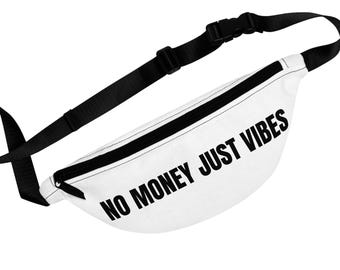 No Money Just Vibes Fanny Pack | White Text Waist Bag