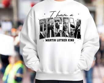 MLK I Have A Dream Sweatshirt | Made to order| Mlk Design