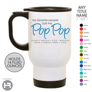 my favorite people call me pop pop travel coffee mug • custom personalized father's day, christmas or birthday gift / present