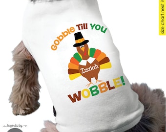 turkey dog shirt monogram with name • personalized thanksgiving dog outfit • gobble til you wobble t-shirt for dogs