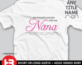 personalized nana shirt with grandchildren's names • my favorite people call me nana t-shirt • christmas, mother's day or birthday gift