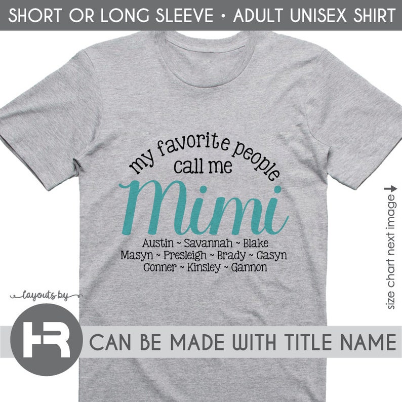 May include: Gray t-shirt with the text "my favorite people call me Mimi" in teal lettering. Below the text are the names Austin, Savannah, Blake, Masyn, Presleigh, Brady, Casyn, Conner, Kinsley, and Gannon.