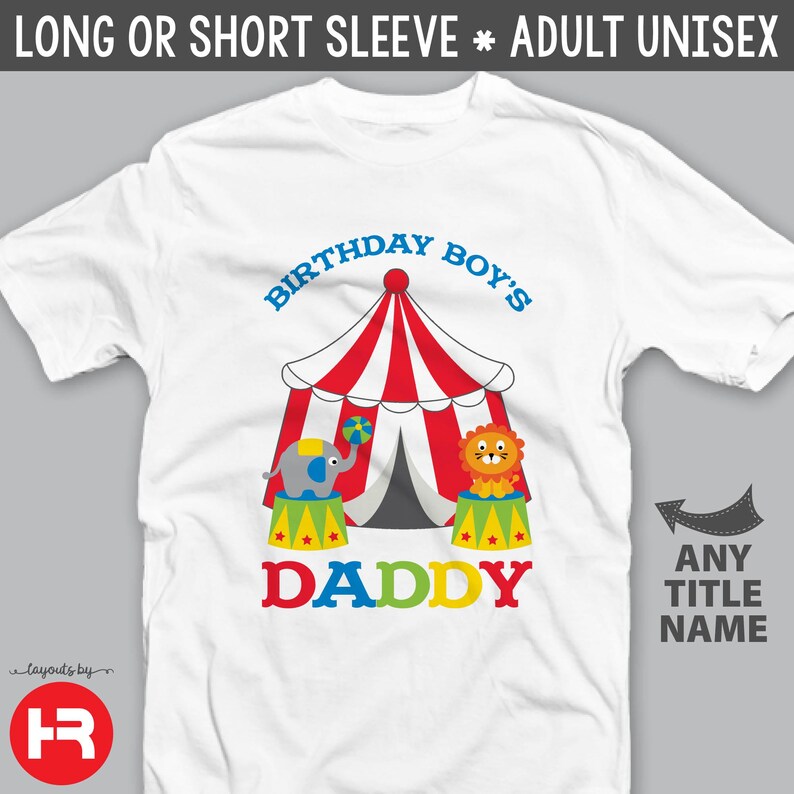May include: White t-shirt featuring a circus tent, elephant, lion, and the text "Birthday Boy's Daddy".