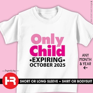 big sister shirt or bodysuit - only child expiring - baby pregnancy announcement t-shirt gift