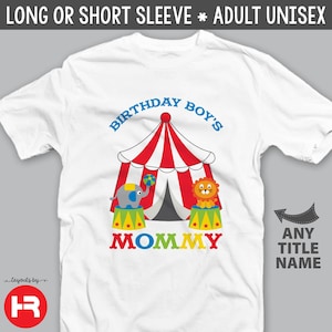 May include: White t-shirt featuring a circus tent, elephant, lion, and the text "Birthday Boy's Mommy".
