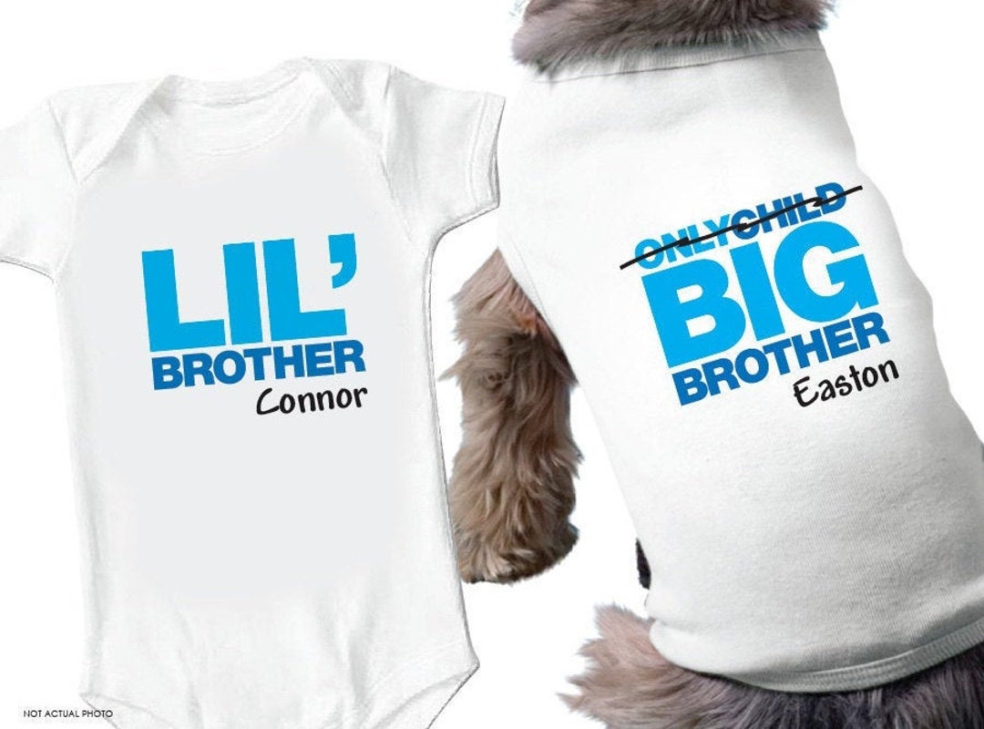 Big Brother Shirt Dog Shirt & Matching Lil' Brother Bodysuit Only Child