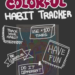 May include: A colourful habit tracker design on a dark grey background. The words "COLORFUL HABIT TRACKER" are in large, bold letters. The image includes text boxes with phrases like "Track Your Habit" and "Have Fun."