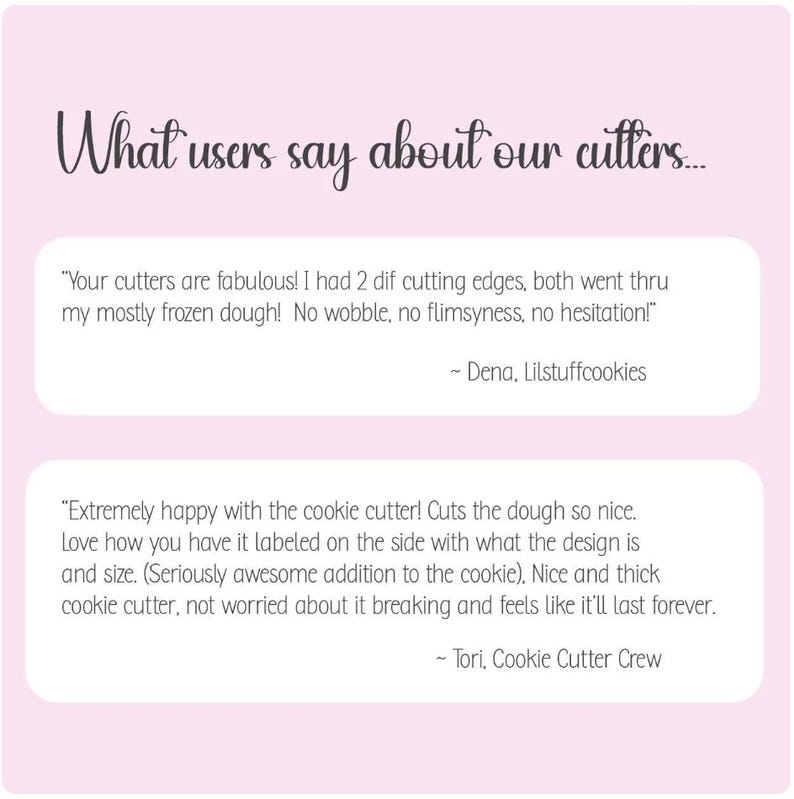 May include: A light pink background with the text "What users say about our cutters..." in a cursive font. Two customer testimonials are displayed below, praising the cookie cutters' quality and performance. The testimonials are attributed to Dena and Tori.