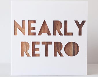 Nearly Retro Papercut Birthday Card | Modern Minimal Birthday Card | Funny Age Card | Choice of Photographic or Art Paper Insert