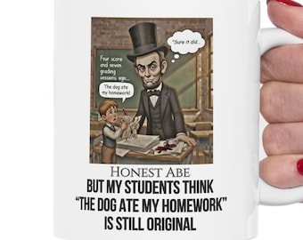 Abraham Lincoln Funny Coffee Mug, Grading Humor 11oz Ceramic Cup, History Teacher Appreciation Gift