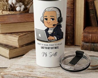 George Washington "Last One Off Mute" Personalized 20oz Tumbler
