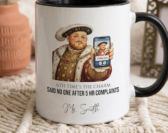 Henry VIII Funny Coffee Mug, Dating Humor 11oz Ceramic Cup, History Teacher Appreciation Gift