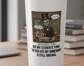Abraham Lincoln Travel Tumbler, Funny Quote 20oz Insulated Coffee Cup, Personalized History Teacher Gift