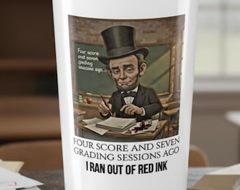 Abraham Lincoln Travel Tumbler, Grading Humor 20oz Insulated Coffee Cup, Personalized History Teacher Gift