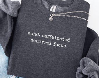 ADHD Caffeinated Squirrel, No Focus Crewneck Sweatshirt, ADHD Sweater, Overstimulated Jumper, Neurodiverse Gift