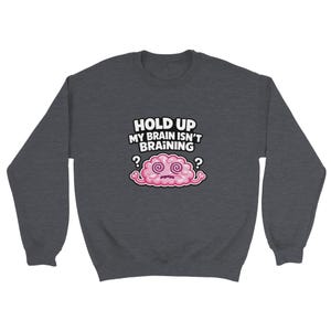 Brain Fog Isn't Braining Sweatshirt, Smart People Saying, Gift for ADHD Student Sweater image 15