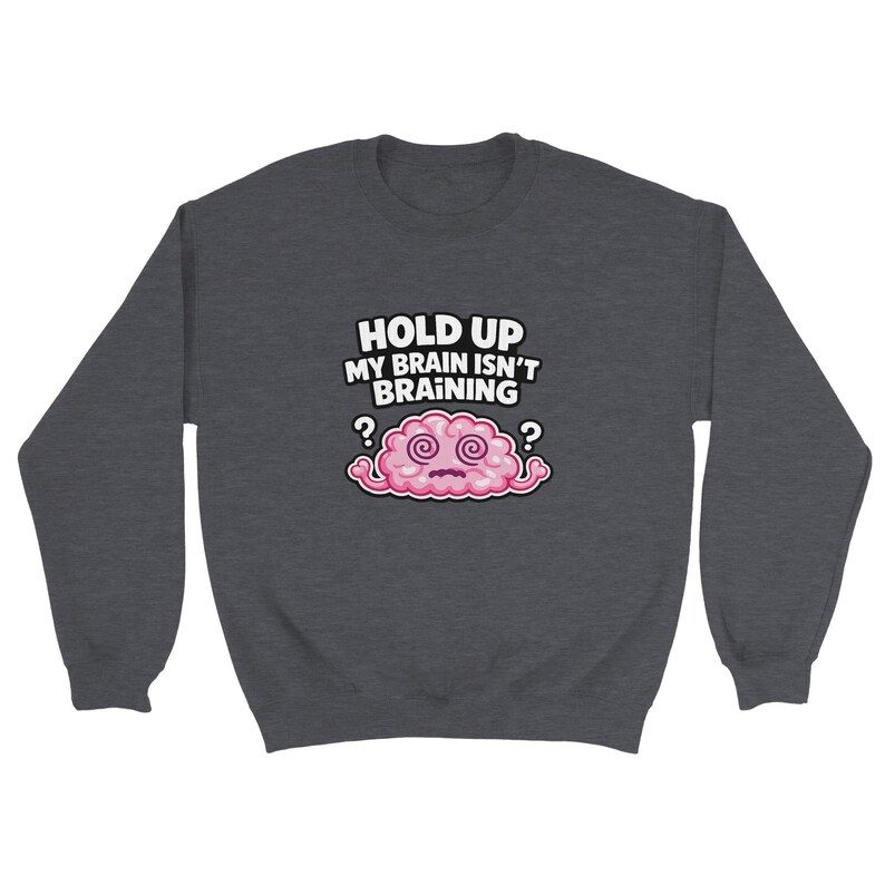 Brain Fog Isn't Braining Sweatshirt, Smart People Saying, Gift for ADHD Student Sweater image 15