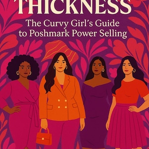 May include: Book cover with the title "THRIFTY THICKNESS" and the subtitle "The Curvy Girl's Guide to Poshmark Power Selling." The cover features an illustration of four women in various outfits. The author's name, Shawana Lynn Smith, is at the bottom.