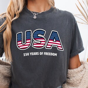 250 Years of Freedom Tee, USA 250th Anniversary Shirt,, America 250th Birthday, July 4th 2026 Comfort Colors Shirt, Patriotic USA Flag Top