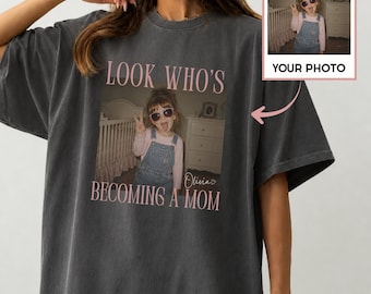 Look Who's Becoming a Mom Shirt, Personalized Pregnancy Announcement Shirt, Custom Childhood Photo Tee, Baby Shower Gift for Mom to Be